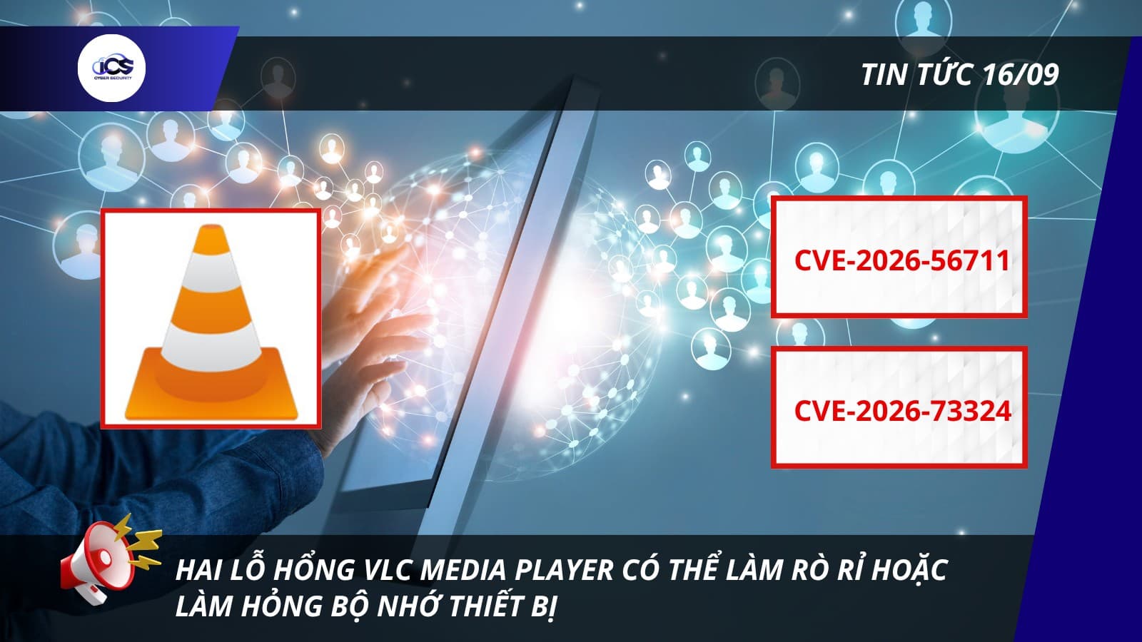 Hình minh họa cho bài viết: BẢN TIN AN NINH MẠNG 16/09/2026:
HAI LỖ HỔNG VLC MEDIA PLAYER CÓ THỂ LÀM RÒ RỈ HOẶC LÀM HỎNG BỘ NHỚ THIẾT BỊ