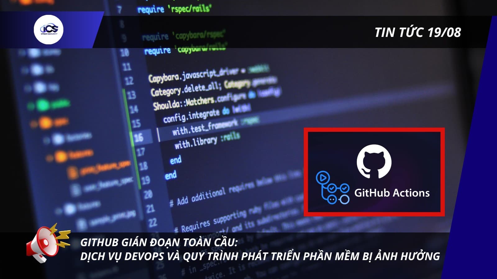 Hình minh họa cho bài viết: BẢN TIN 19/08/2026:
GITHUB GIÁN ĐOẠN TOÀN CẦU: DỊCH VỤ DEVOPS VÀ QUY TRÌNH PHÁT TRIỂN PHẦN MỀM BỊ ẢNH HƯỞNG