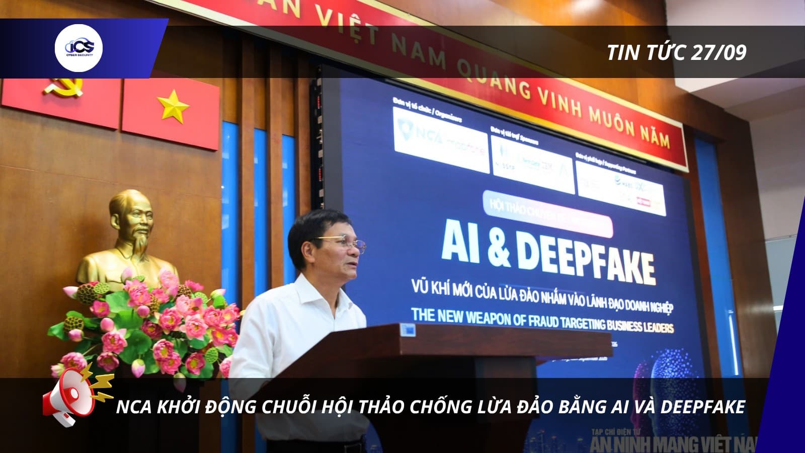 Hình minh họa cho bài viết: BẢN TIN AN NINH MẠNG 27/09/2026
NCA KHỞI ĐỘNG CHUỖI HỘI THẢO CHỐNG LỪA ĐẢO BẰNG AI VÀ DEEPFAKE