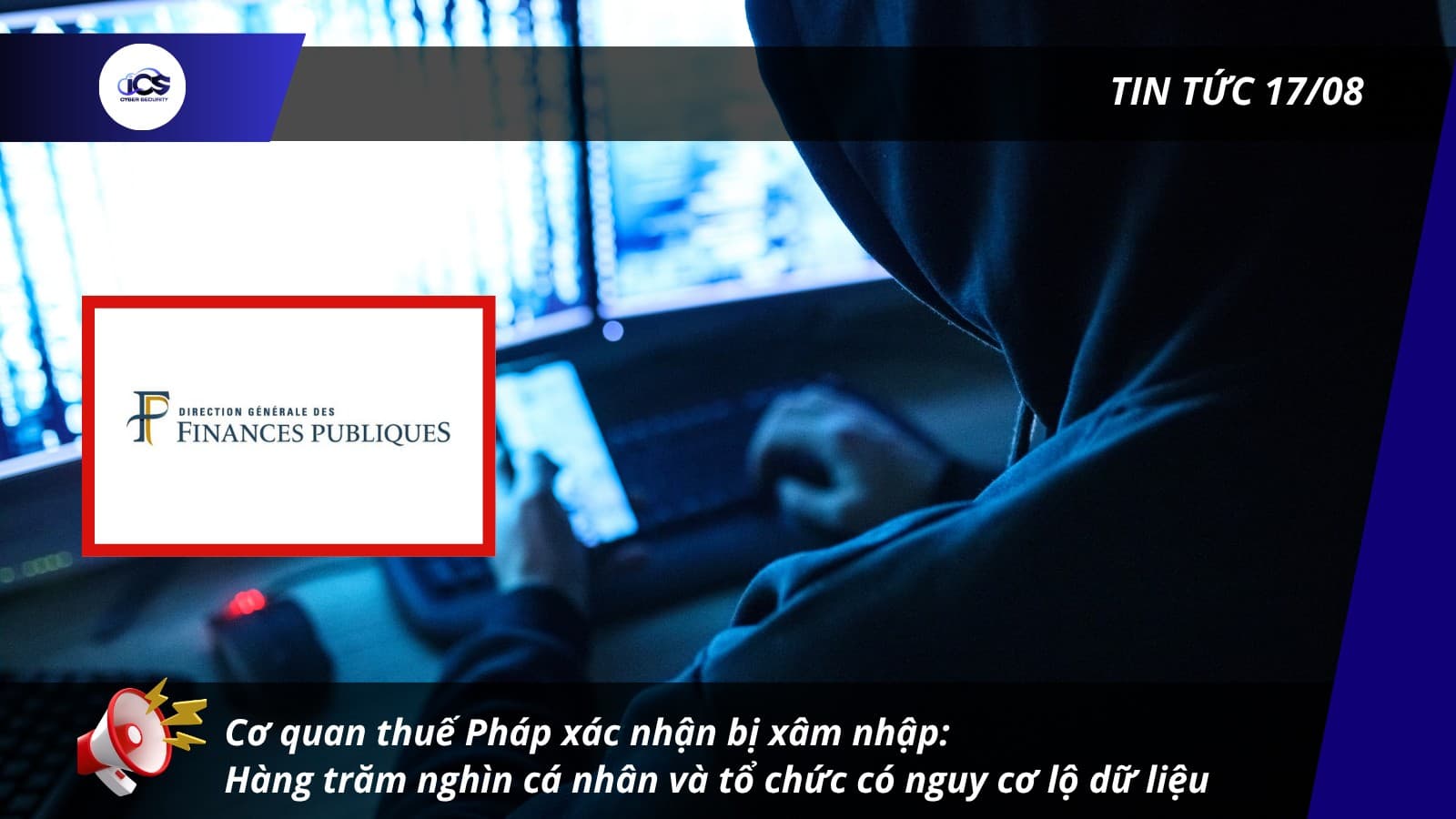 Hình minh họa cho bài viết: BẢN TIN 17/08/2026:
CƠ QUAN THUẾ PHÁP XÁC NHẬN BỊ XÂM NHẬP: HÀNG TRĂM NGHÌN CÁ NHÂN VÀ TỔ CHỨC CÓ NGUY CƠ LỘ DỮ LIỆU