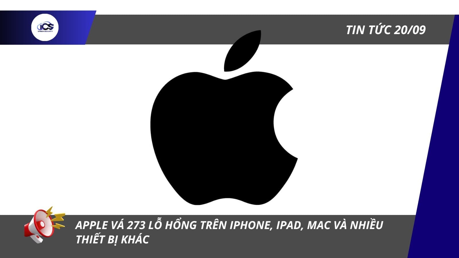 Hình minh họa cho bài viết: BẢN TIN AN NINH MẠNG 20/09/2026
APPLE VÁ 273 LỖ HỔNG TRÊN IPHONE, IPAD, MAC VÀ NHIỀU THIẾT BỊ KHÁC